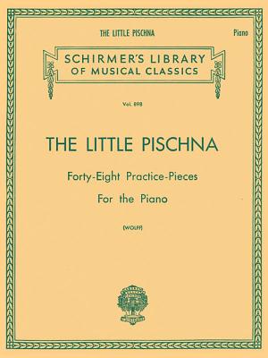 Little Pischna (48 Practice Pieces): Schirmer Library of Classics Volume 898 Piano Solo - Pischna, Josef (Composer), and Wolff, B (Editor)