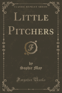 Little Pitchers (Classic Reprint)