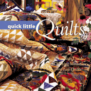 Little Quilts: The Complete Guide to Making Miniature and Lap Quilts