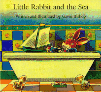 Little Rabbit and the Sea - Bishop, Gavin, and Bishop, G