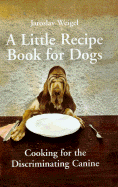 Little Recipe Book for Dogs - Weigel, Jaroslav