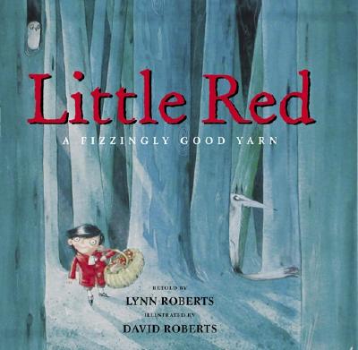 Little Red: A Fizzingly Good Yarn - Roberts, Lynn
