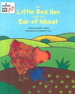Little Red Hen and the Ear of Wheat - Finch, Mary