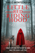 Little Red Riding Hood TRUE CRIME: Forget everything you thought you knew about the classic fairy tale.