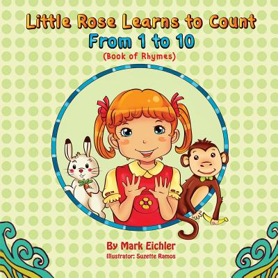 Little Rose Learns to Count: From 1 to 10 - Eichler, Mark