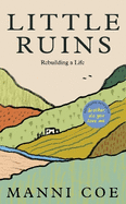 Little Ruins: Rebuilding a Life