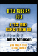 Little Russian Doll: A Task Force Corpus Christi File