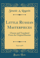 Little Russian Masterpieces, Vol. 4 of 9: Chosen and Translated from the Original Russian (Classic Reprint)