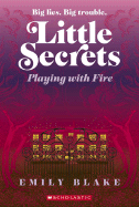 Little Secrets: #1 Playing with Fire