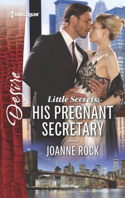 Little Secrets: His Pregnant Secretary - Rock, Joanne