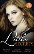 Little Secrets: Little Secrets: His Unexpected Heir (Little Secrets) / Little Secrets: Claiming His Pregnant Bride (Little Secrets) / Little Secrets: the Baby Merger (Little Secrets)