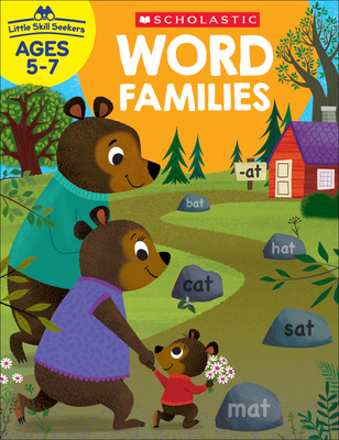 Little Skill Seekers: Word Families Workbook - Scholastic Teacher Resources, and Scholastic (Editor)