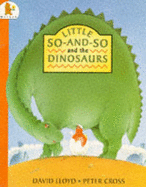 Little So And So And The Dinosaurs - Lloyd David, and Cross Peter