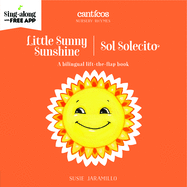 Little Sunny Sunshine / Sol Solecito: A Bilingual Lift-The-Flap Book