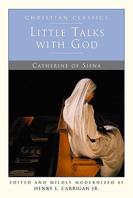 Little Talks with God - Of Siena, Catherine