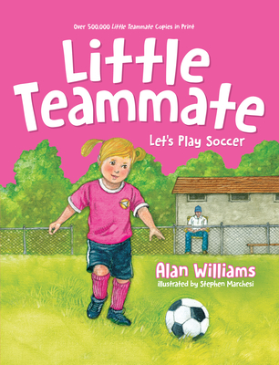 Little Teammate: Let's Play Soccer - Williams, Alan