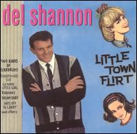 Little Town Flirt - Del Shannon