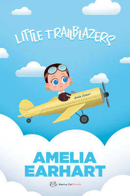 Little Trailblazers: Amelia Earhart - Spitalnik, Marjorie, and Viqueira, Sebastin (Illustrator)