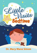 Little Visits at Bedtime: 105 Devotions and Prayers - Simon, Mary Manz, Dr.