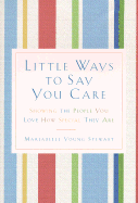 Little Ways to Say You Care - Stewart, Marjabelle Young
