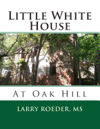 Little White House: At Oak Hill
