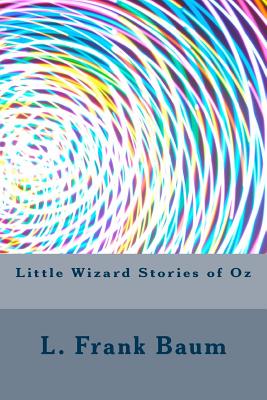 Little Wizard Stories of Oz - Baum, L Frank