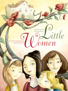 Little Women: From the Masterpiece by Louisa May Alcott