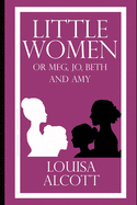 Little Women (illustrated) by Louisa M. Alcott: Meg, Jo, Beth, and Amy