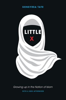 Little X: Growing Up in the Nation of Islam - Tate, Sonsyrea