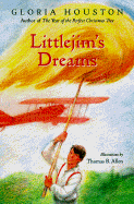 Littlejim's Dreams - Houston, Gloria M Houston