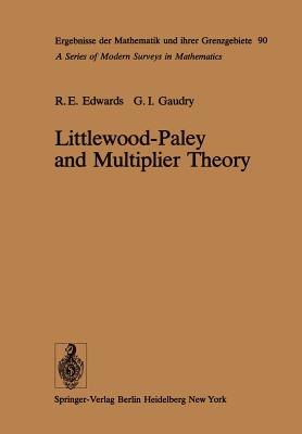 Littlewood-Paley and Multiplier Theory - Edwards, R E, and Gaudry, G I