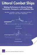 Littoral Combat Ships: Relating Performance to Mission Package Inventories, Homeports, and Installation Sites - Alkire, Brien, and Birkler, John, and Dolan, Lisa