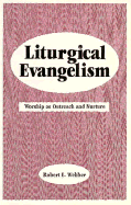 Liturgical Evangelism - Webber, Robert E, Th.D.
