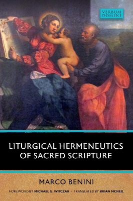 Liturgical Hermenuetics of Sacred Scripture - Benini, Marco, and Witczak, Michael G (Foreword by), and McNeil, Brian (Translated by)