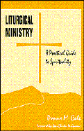 Liturgical Ministry: A Practical Guide to Spirituality