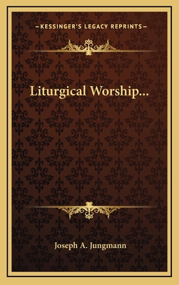 Liturgical Worship... - Jungmann, Joseph a