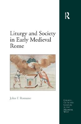 Liturgy and Society in Early Medieval Rome - Romano, John F.