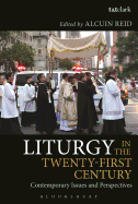 Liturgy in the Twenty-First Century: Contemporary Issues and Perspectives