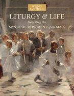 Liturgy & Life: Unveiling the Mystical Movement of the Mass