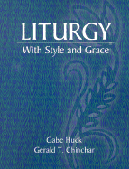 Liturgy with Style and Grace - Huck, Gabe, and Chinchar, Gerald