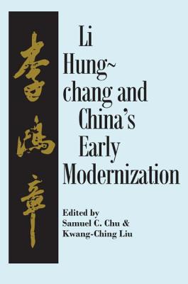 Liu Hung-Chang and China's Early Modernization - Chu, Samuel C, and Liu, Kwang-Ching