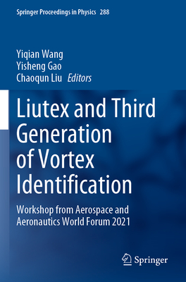 Liutex and Third Generation of Vortex Identification: Workshop from Aerospace and Aeronautics World Forum 2021 - Wang, Yiqian (Editor), and Gao, Yisheng (Editor), and Liu, Chaoqun (Editor)