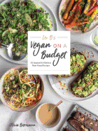 LIV B's Vegan on a Budget: 112 Inspired and Effortless Plant-Based Recipes
