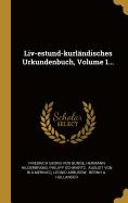 Liv-estund-kurl?ndisches Urkundenbuch, Volume 1...