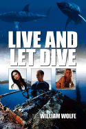 Live and Let Dive - Wolfe, William