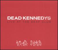 Live at the Deaf Club 1979 - The Dead Kennedys