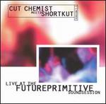 Live at the Future Primitive Soundsession, Version 1.1 - Cut Chemist / Shortkut
