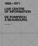 Live Centre of Information: De Pompidou ? Beaubourg (1968-1971)