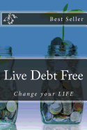 Live Debt Free: Change Your Life