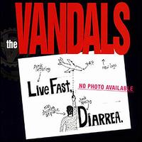 Live Fast, Diarrhea - The Vandals